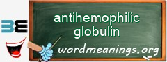 WordMeaning blackboard for antihemophilic globulin